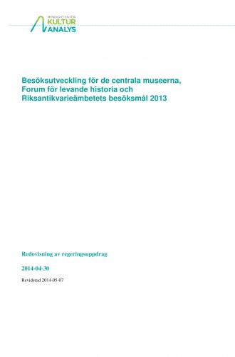 Omslagsbild Besöksutveckling för de centrala museerna, Forum för levande historia och Riksantikvarieämbetets besöksmål 2013